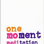 One Moment Meditation: Stillness for People on the Go